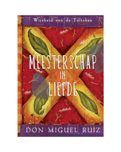 Meesterschap in liefde - Don Miguel Ruiz